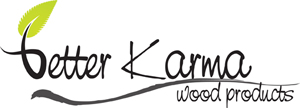 Better Karma Wood Products